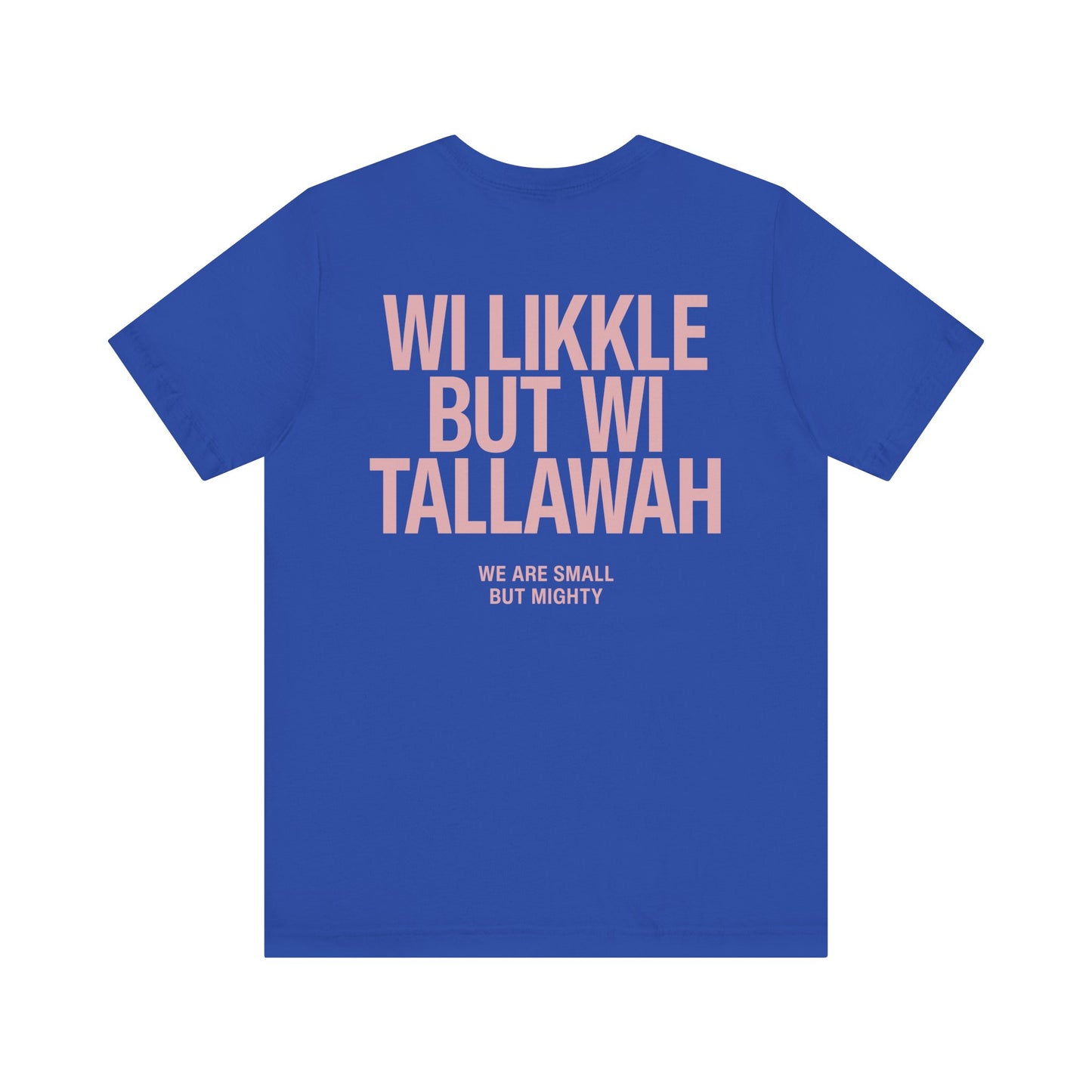 Wi Likkle But Wi Tallawah Tee