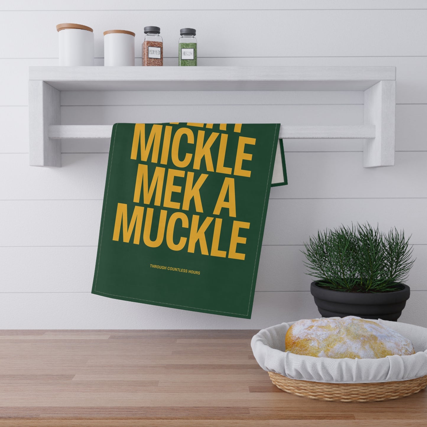 Every Mickle Mek A Muckle Tea Towel