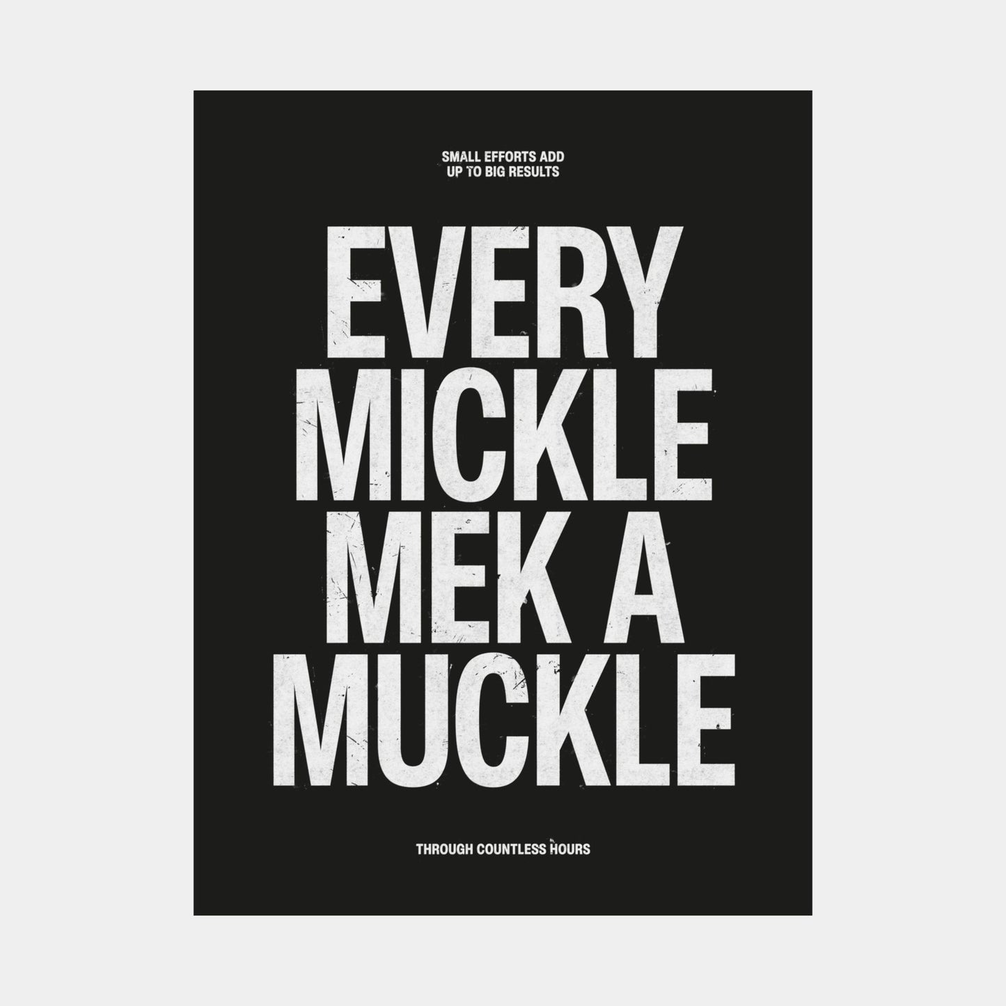 Every Mickle Mek A Muckle Poster