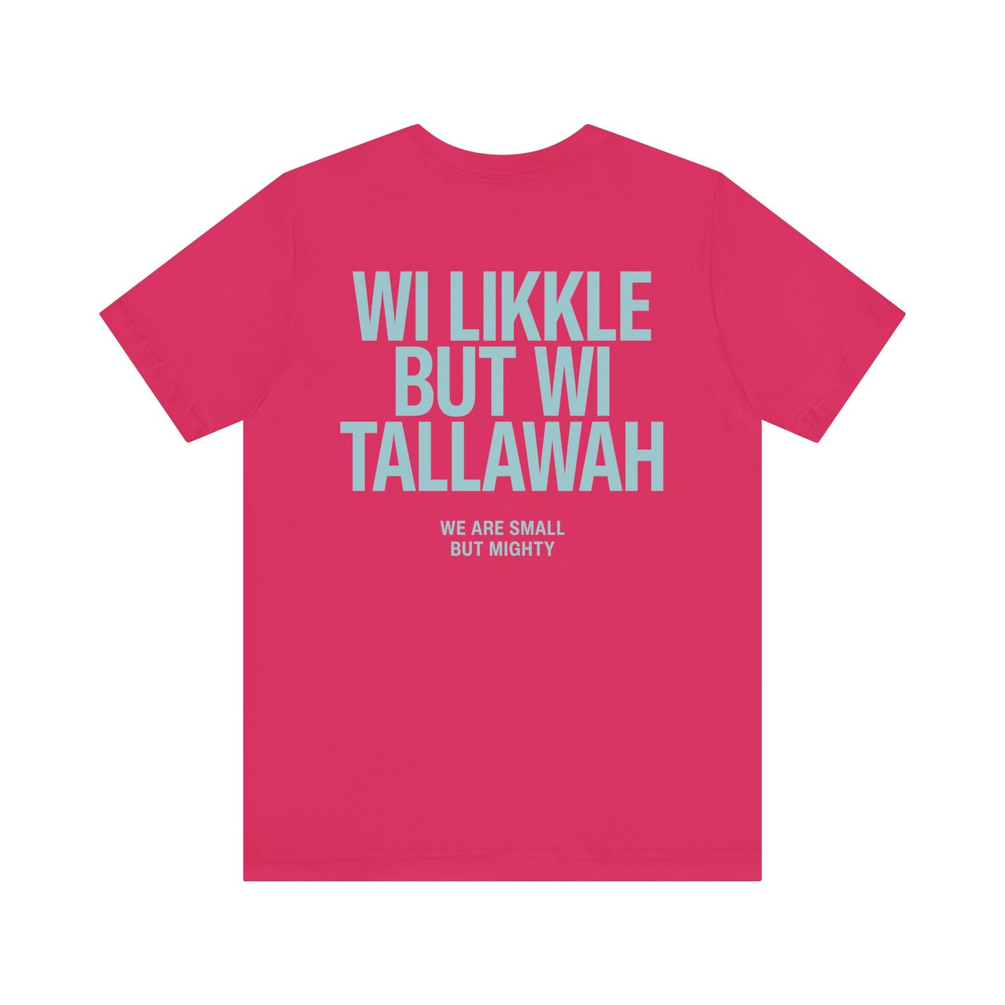 Wi Likkle But Wi Tallawah Tee