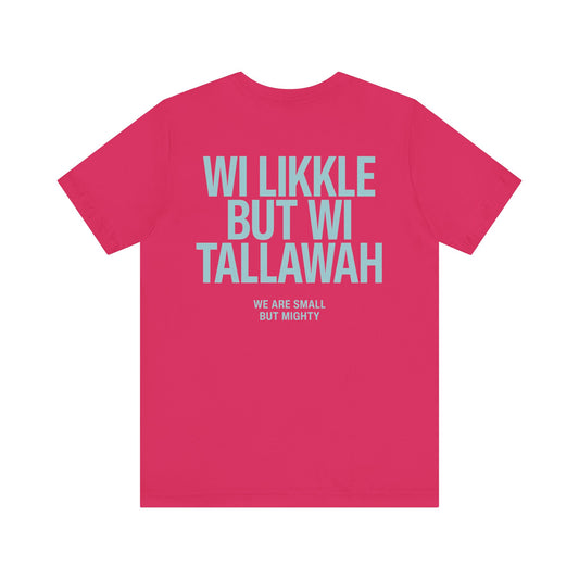 Wi Likkle But Wi Tallawah Tee
