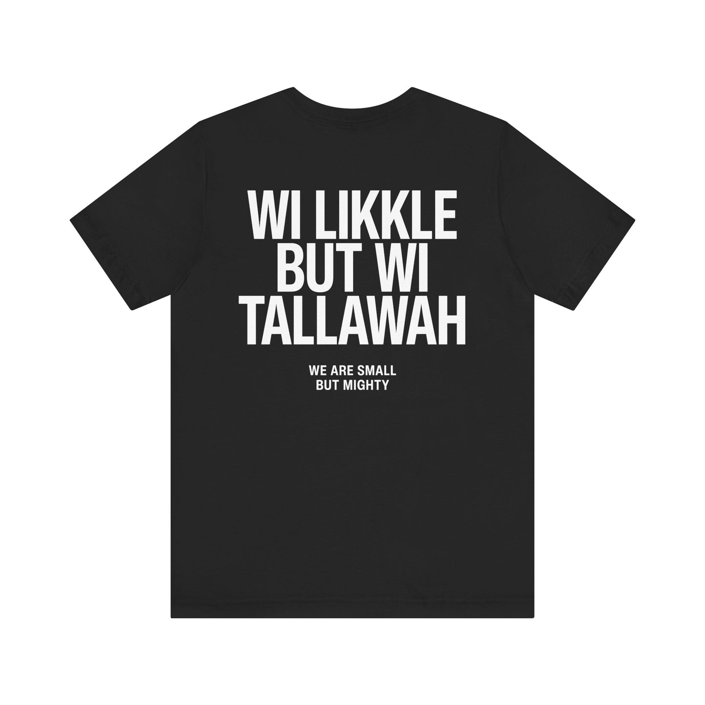 Wi Likkle But Wi Tallawah Tee