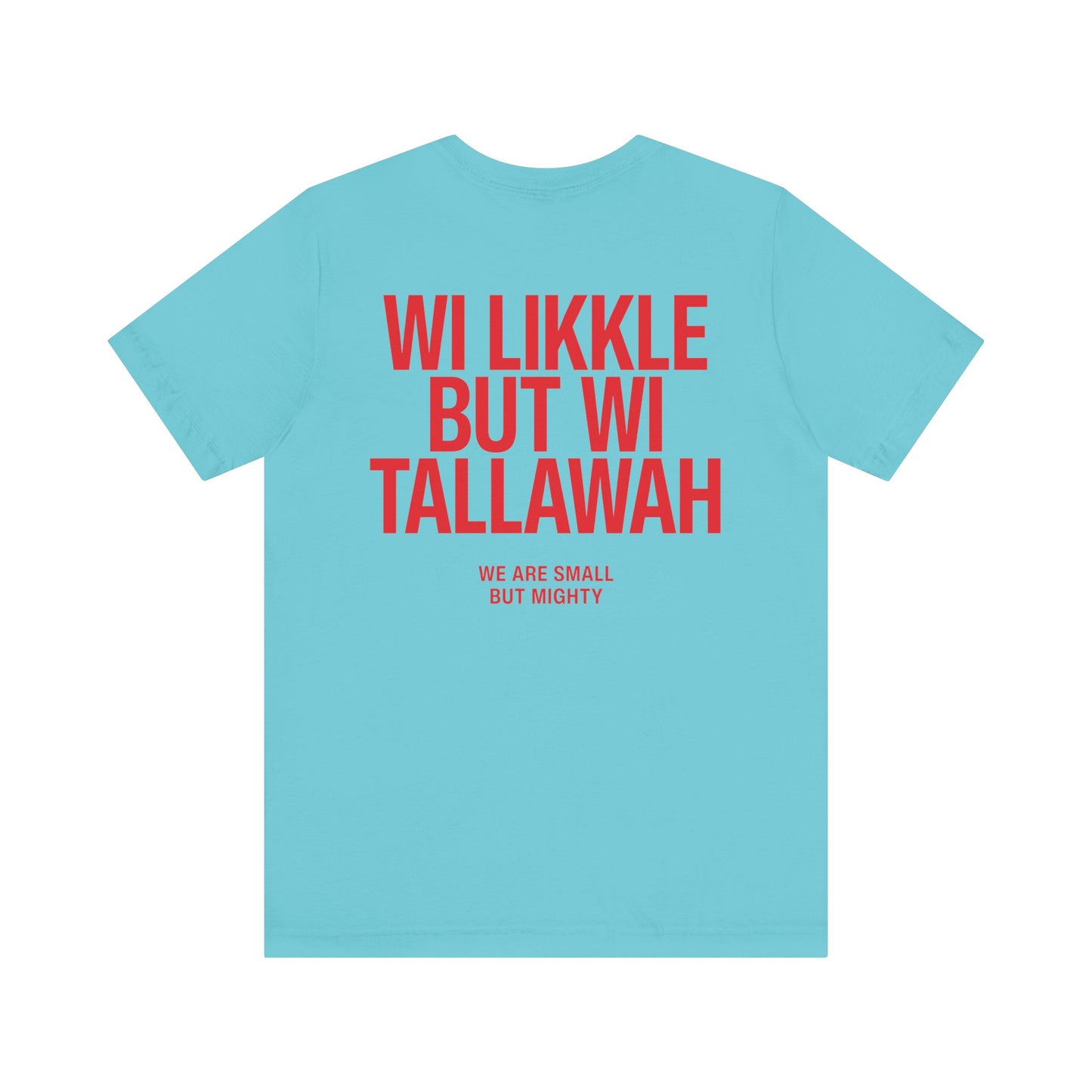 Wi Likkle But Wi Tallawah Tee
