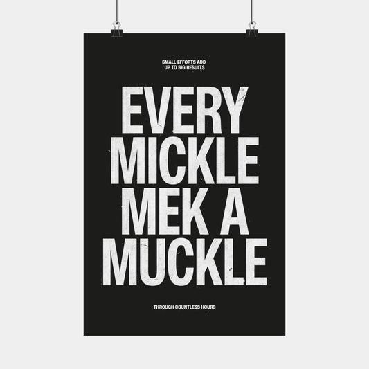 Every Mickle Mek A Muckle Poster