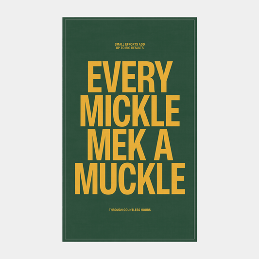 Every Mickle Mek A Muckle Tea Towel