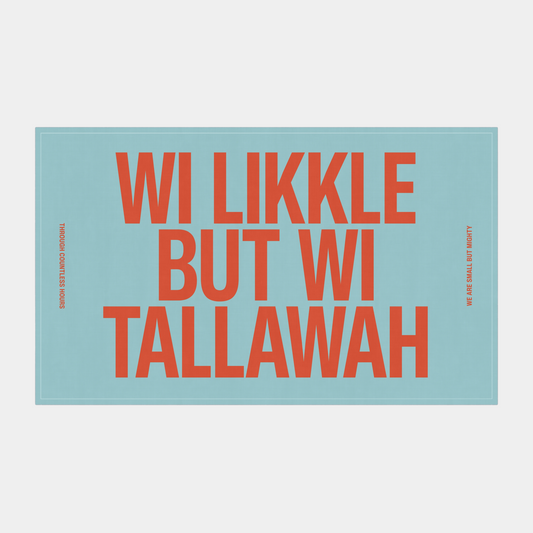 Wi Likkle But Wi Tallawah Tea Towel